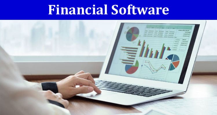 Complete Guide to Discover the Advantages of Using Financial Software