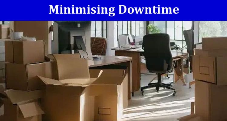 Minimising Downtime Strategies for Efficient Office Relocation