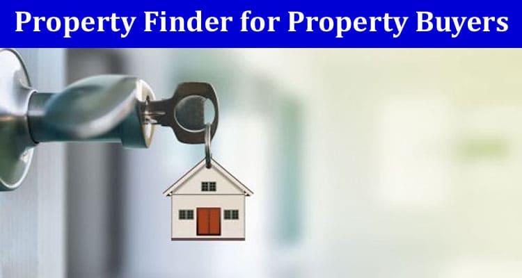 Top 5 Benefits of Using Property Finder for Property Buyers