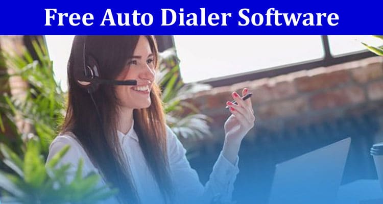Discover the Benefits of Free Auto Dialer Software for Small Businesses
