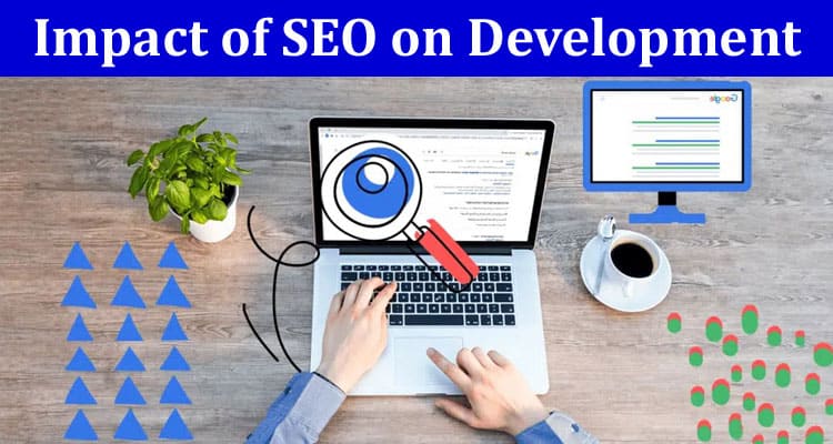 Impact of SEO on Development of Online Business 
