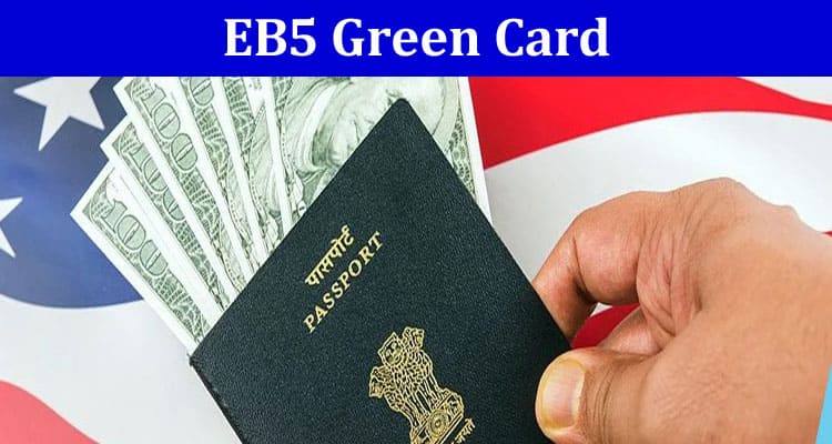 What Are the Requirements for an EB5 Green Card