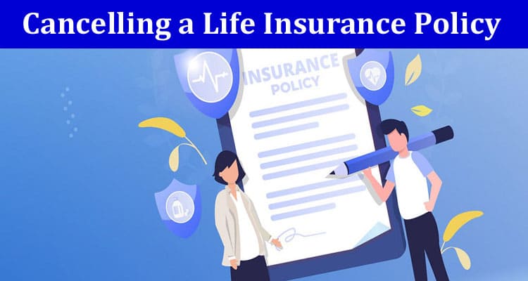 What to Know Before Cancelling a Life Insurance Policy