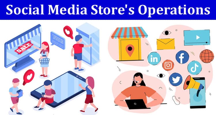 A Peek into Your Social Media Store's Operations