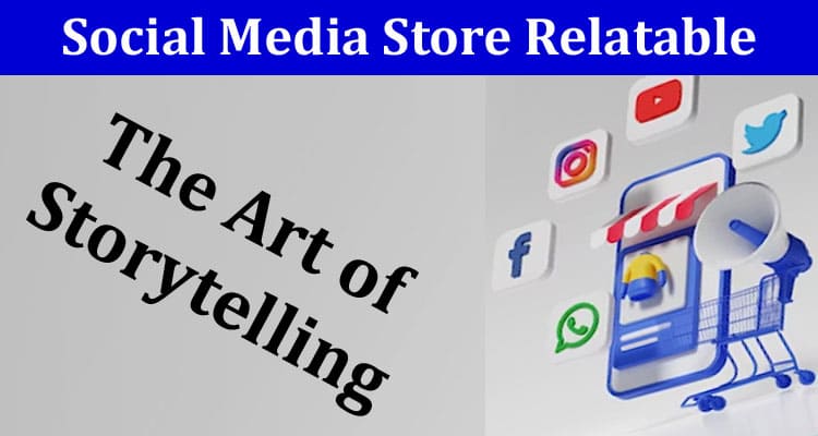 How to Make Your Social Media Store Relatable