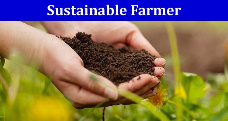 What Does It Actually Mean To Be a Sustainable Farmer