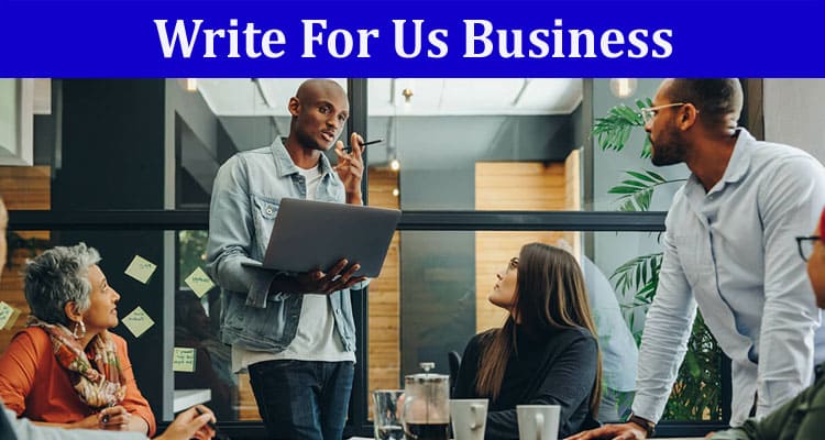 All Information About Write For Us Business