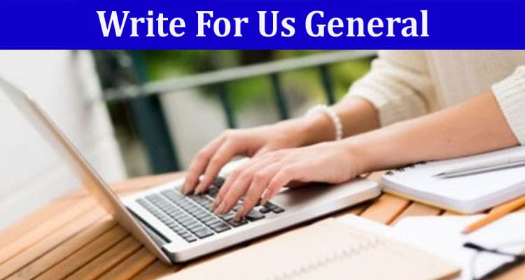 All Information About Write For Us General