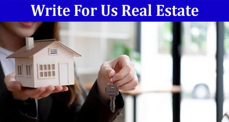 All Information About Write For Us Real Estate