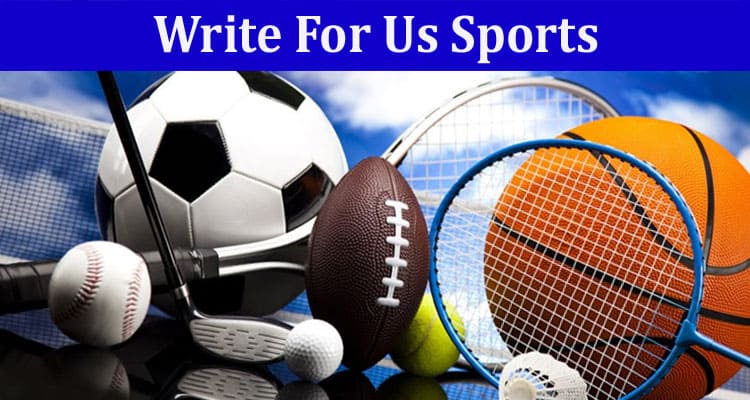 All Information About Write For Us Sports
