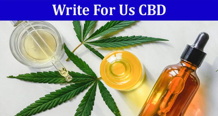 All Information About Write for Us CBD