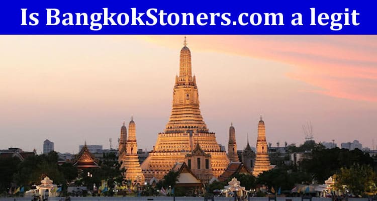 Is BangkokStoners.com a legit Website
