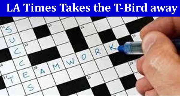 LA Times Takes the T-Bird away 4 letters Crossword Clue!