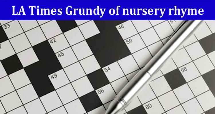 LA Times Grundy of nursery rhyme 7 Little Words 7 Letters Crossword Clue 